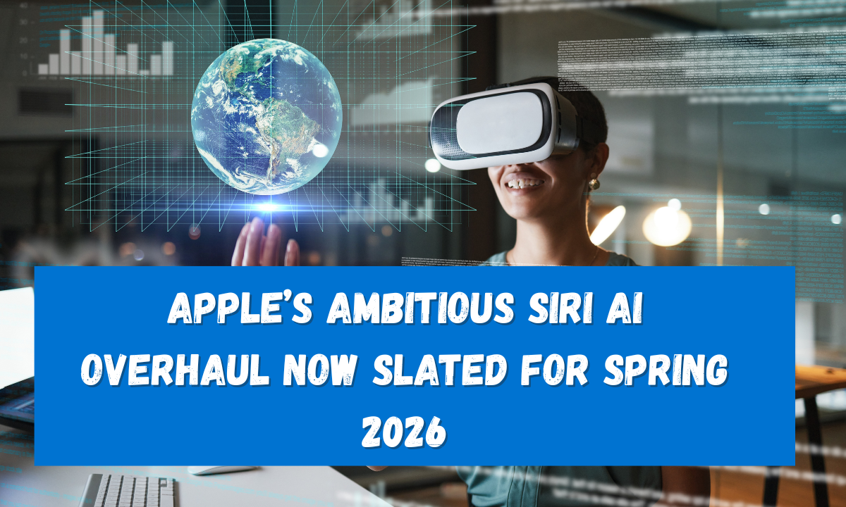 Apple’s Ambitious Siri AI Overhaul Now Slated for Spring 2026