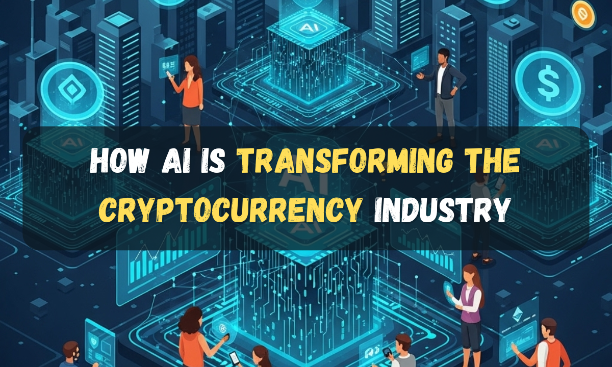 How AI is Transforming the Cryptocurrency Industry
